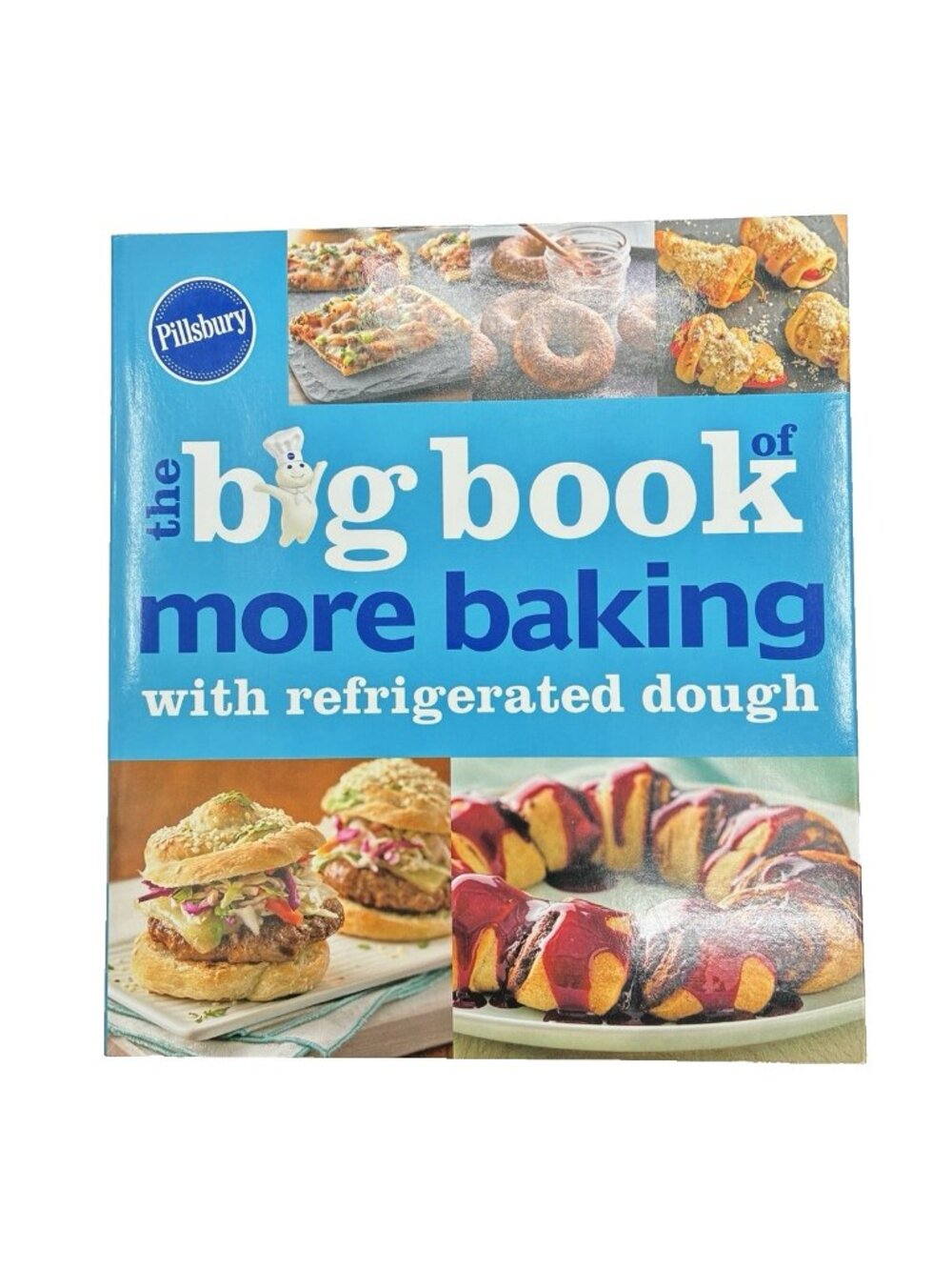Pillsbury The Big Book of More Baking With Refrigerated Dough Cookbook